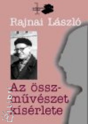 Rajnai Lszl - Az sszmvszet ksrlete