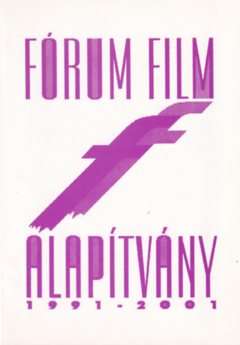 Somogyi Lia  (szerk.) - F�rum Film Alap�tv�ny 1991-2001