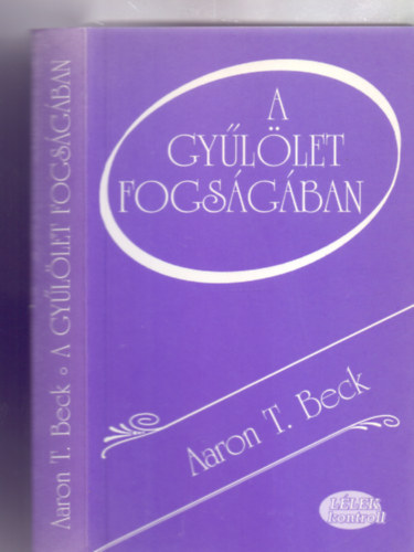 A gyllet fogsgban - A harag, az ellensgessg s az erszak alapjai gondolkodsunkban (Llek kontroll)