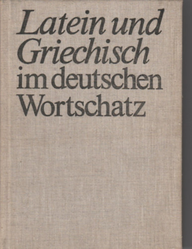 Latein und Griechisch im deutschen Wortschatz