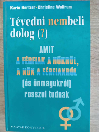 Christine Wolfrum, Szerk.: Teravagimov Pter Karin Hertzer - Tvedni nembeli dolog (?) Amit a frfiak a nkrl, a nk a frfiakrl (s nmagukrl) rosszul tudnak