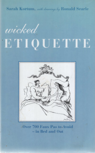 Wicked Etiquette - Over 700 Faux Pas to Avoid in Bed and Out