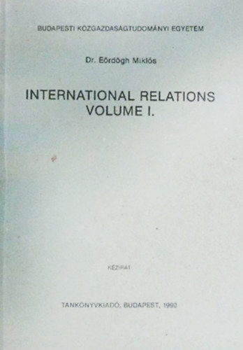 Dr. Erdgh Mikls - International relations - Volume I-II.