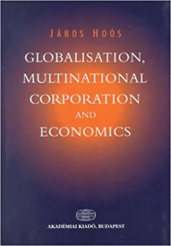 Jnos Hos - Globalisation, Multinational Corporation and Economics