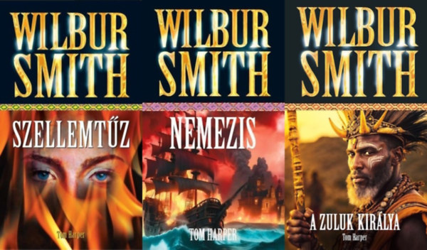 Tom Harper Wilbur Smith - 3 db Wilbur Smith regény a Courtney sorozatból: Szellemtűz (Courtney 6.) + Nemezis (Courtney 8.) + A Zuluk királya (Courtney 9.) (a Courtney sorozat 6., 8. és 9. része)