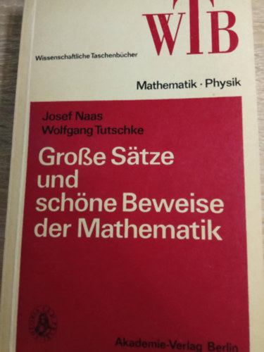Wolfgang Tutschke Josef Naas - Grobe Satze und sch�ne Beweise der Mathematik