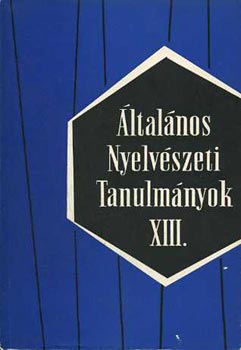 ltalnos nyelvszeti tanulmnyok XIII. (A nyelvrl val gondolkods..