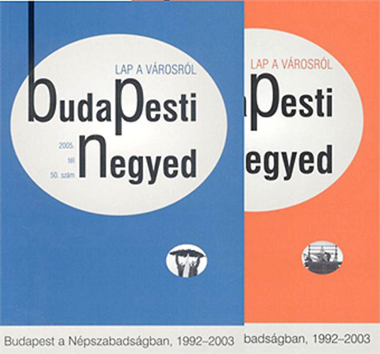 Budapesti negyed 49-50. szm - Budapest a Npszabadsgban, 1992-2003. (2005. sz-tl)