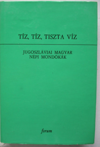 Tz, tz, tiszta vz (Jugoszlviai magyar npi mondkk)