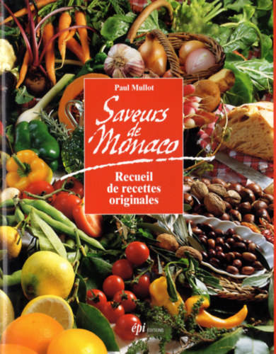 Paul Mullot - Saveurs de Monaco - Recueil de recettes originales