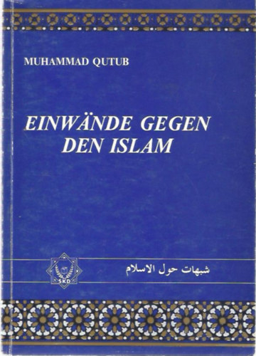 Muhammad Qutub - Einwnde Gegen den Islam (Kifogsok az iszlm ellen - nmet nyelv)