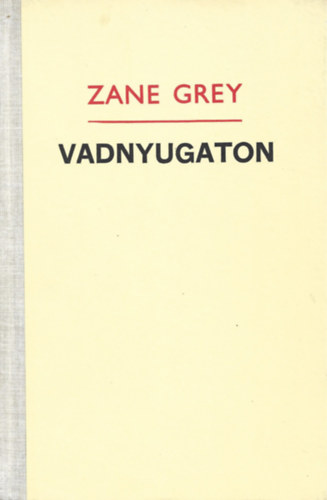 Zane Grey - Vadnyugaton