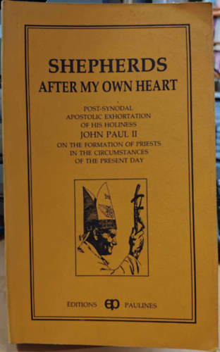 Shepherds After My Own Heart - Post-Synodal Apostolic Exhortation of his Holiness John Paul II on the Formation of Priests in the Circumstances of the Present Day (ditions Paulines)