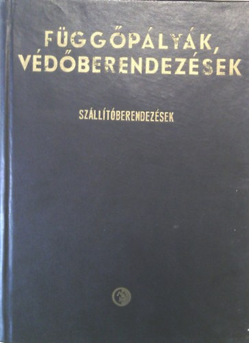 Szerkesztette: Galg�czy G�bor - F�gg�p�ly�k, v�d�berendez�sek - Sz�ll�t�berendez�sek