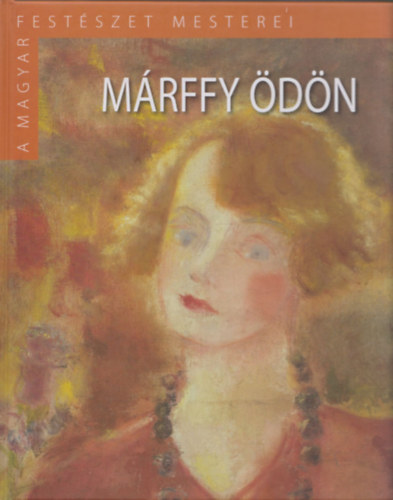 Mrffy dn (A Magyar Festszet Mesterei II/10.)