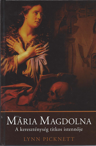 Mria Magdolna - A keresztnysg titkos istennje