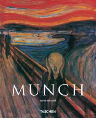 Ulrich Bischoff - Edvard Munch 1863-1944: Bilder vom leben und vom tod