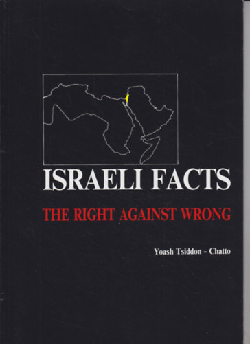 Yoash Tsiddon-Chatto - Israeli Facts - The Right against Wrong