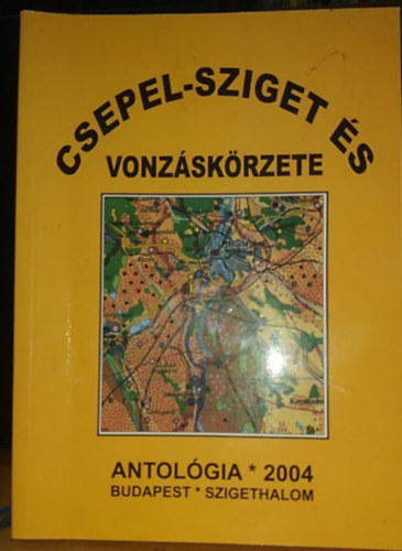 Pet Emerencia Veronika, D. Nagy Lszl N. Pet Ilona - Csepel-sziget s vonzskrzete Antolgia - Vlogatsok... Tz v "dihjban" 1994-2004