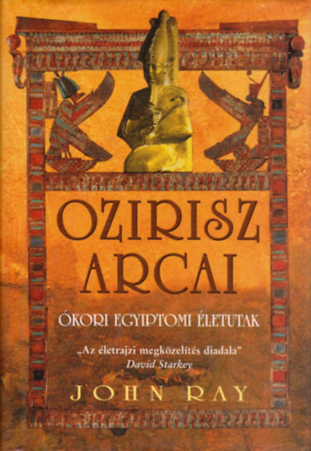 John Ray - Ozirisz arcai - �kori egyiptomi �letutak