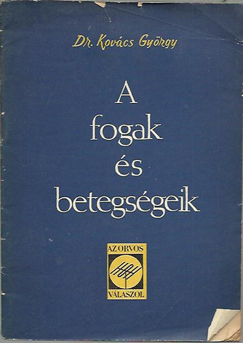 Dr. Kov�cs Gy�rgy - A fogak �s betegs�geik