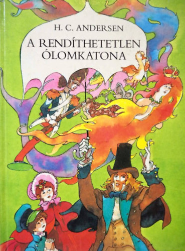 A rend�thetetlen �lomkatona    - A p�sztorl�ny meg a k�m�nysepr� -  A kis hable�ny - A t�zszersz�m - A f�lem�le -  A kiskond�s - A r�t kiskacsa - A vadhatty�k -  A feny�fa - Borsz�szem hercegkiszasszony