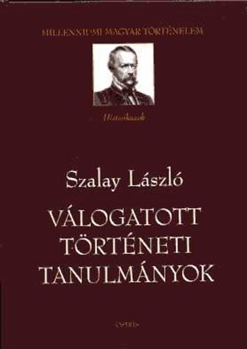 Szalay Lszl - Vlogatott trtneti tanulmnyok