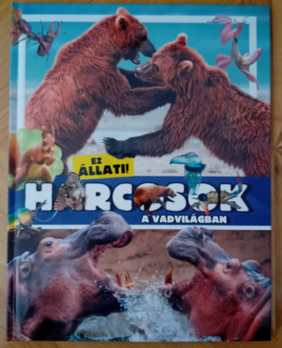 Harcosok a vadvil�gban (Ez �llati! sorozat)