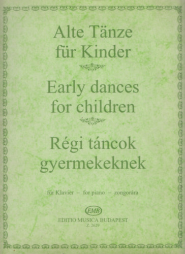 Rgi tncok gyermekeknek zongorra - Early dances for children - Alte Tanze fr Kinder