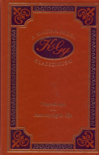 Napraforg - Asszonysgok dja (A magyar prza klasszikusai 51.)