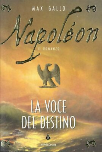Max Gallo - Napolon La voce del destino
