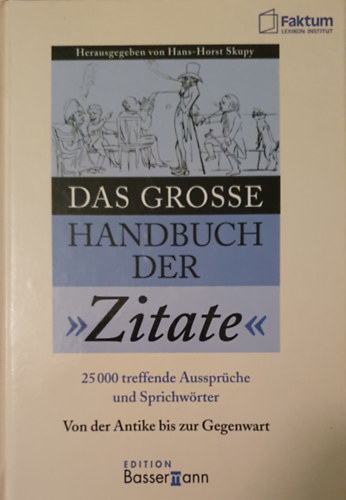 Das grosse Handbuch der Zitate. 25000 treffende Aussprche und Spichtwrter von A-Z