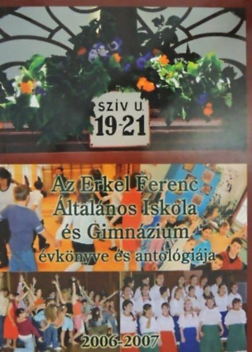 Az Erkel Ferenc ltalnos Iskola s Gimnzium vknyve s antolgija 2006-2007