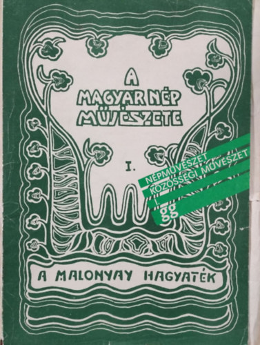 A Malonyay-hagyatk - Kalotaszegi textilek s fotogrfik 1905/7-bl (Npmvszet - Kzssgi Mvszet I.)