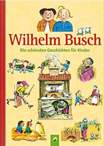 Wilhelm Busch - Die sch�nsten Geschichten f�r Kinder