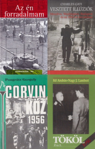 4 db k�nyv 1956-r�l: Vesztett ill�zi�k - Moszkva, Washington, Budapest �s az 1956-os forradalom + Az �n forradalmam - Visszaeml�kez�sek - 1956+ Corvin k�z - 1956 + T�k�l, 1956