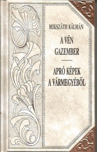 A vn gazemberek - Apr kpek a vrmegybl (Mikszth-sorozat 33.)