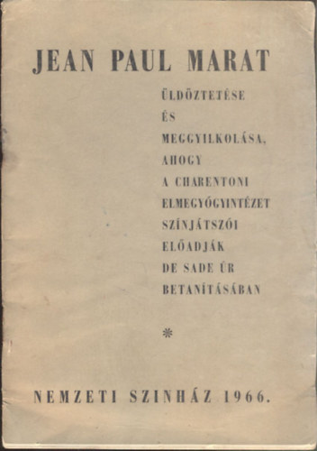 Jean Paul Marat �ld�ztet�se �s meggyilkol�sa, ahogy a charentoni elmegy�gyint�zet sz�nj�tsz�i el�adj�k de Sade �r betan�t�s�ban