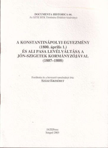 A Konstantinpolyi Egyezmny ( 1800. prilis1. ) s Ali Pasa levlvltsa a Jn-szigetek kormnyzjval ( 1807-1808 ) Documenta Historica 66.