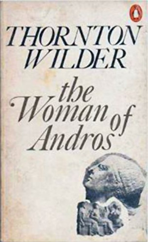 Thornton Wilder - The Woman of Andros
