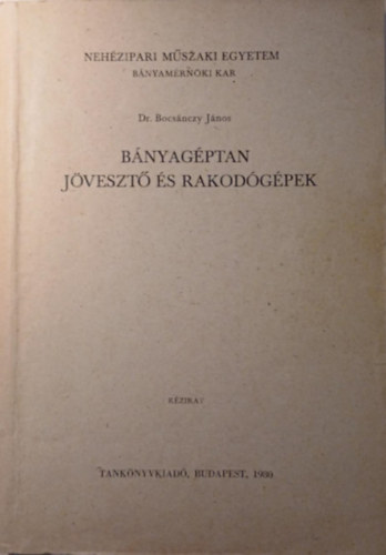 Dr. Bocs�nczy J�nos - B�nyag�ptan - J�veszt� �s rakod�g�pek