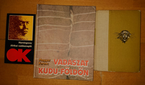 Grf Szchenyi Zsigmond, Magyar Ferenc Ernest Hemingway - 3 vadzsknyv: Afrikai vadsznapl, Csui!..., Vadzsat Kudu-fldn