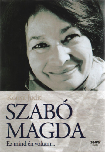 Szab Magda - Ez mind n voltam...