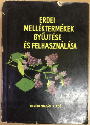 Erdei mell�kterm�kek gy�jt�se �s felhaszn�l�sa