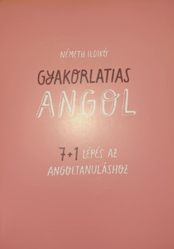Gyakorlatias angol 7+1 l�p�s az angoltanul�shoz