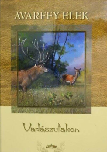 Avarffy Elek - Vadszutakon //43 kppel//