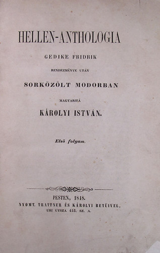 Hellen-anthologia Gedike Fridrik rendezm�nye ut�n sork�z�lt modorban. Els� folyam
