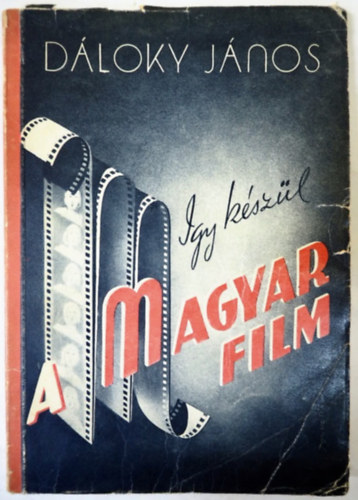 D�loky J�nos - �gy k�sz�l a magyar film