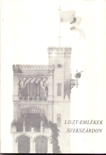 Vendel-Mohay Lajosn - Liszt-emlkek Szekszrdon