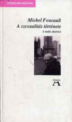 Michel Foucault - A szexualits trtnete I. - A tuds akarsa